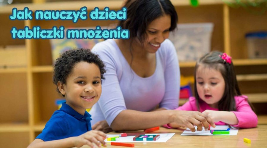 Jak nauczyć dzieci tabliczki mnożenia