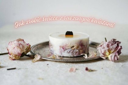 Jak zrobić świece z suszonymi kwiatami